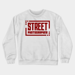 Street Photographer Crewneck Sweatshirt